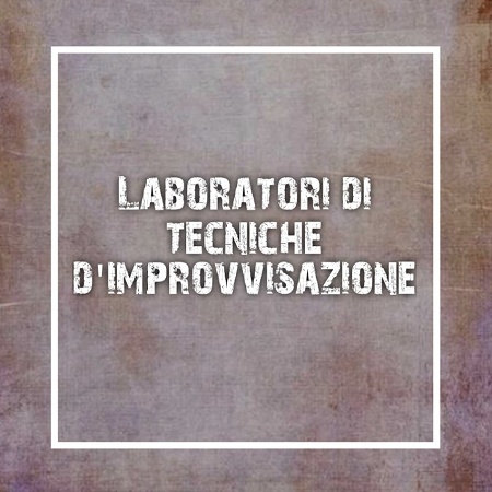 laboratori di tecnica improvvisazione